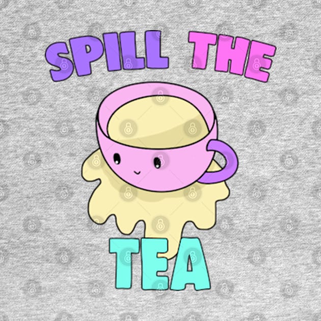 Spill The Tea by BrandyRay